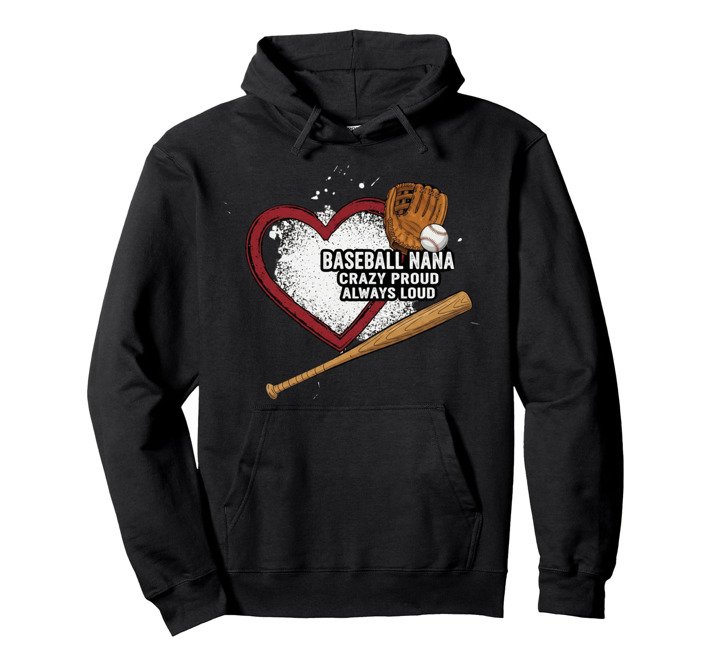 Baseball Nana Crazy Proud Always Loud Hoodie - Graphic Print for Adults - T-Shirt, Sweatshirt, Hoodie