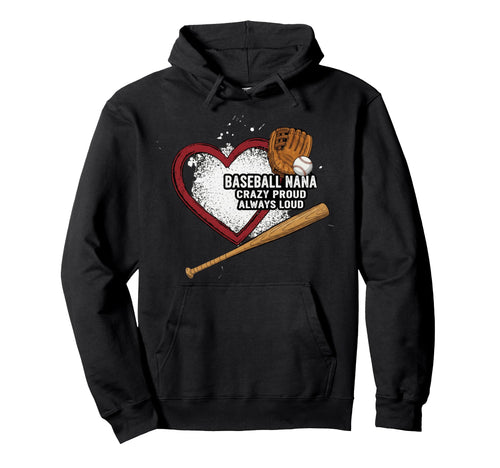 Baseball Nana Crazy Proud Always Loud Hoodie - Graphic Print for Adults - T-Shirt, Sweatshirt, Hoodie