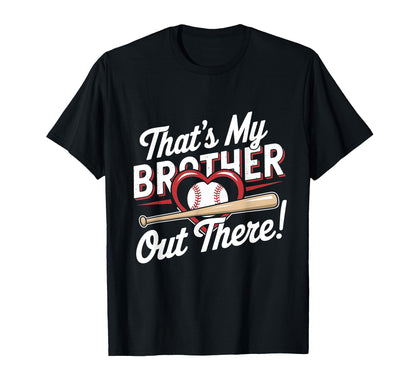 Thats My Brother Out There T-Shirt - Fun Novelty Design for Adults - T-Shirt, Sweatshirt, Hoodie