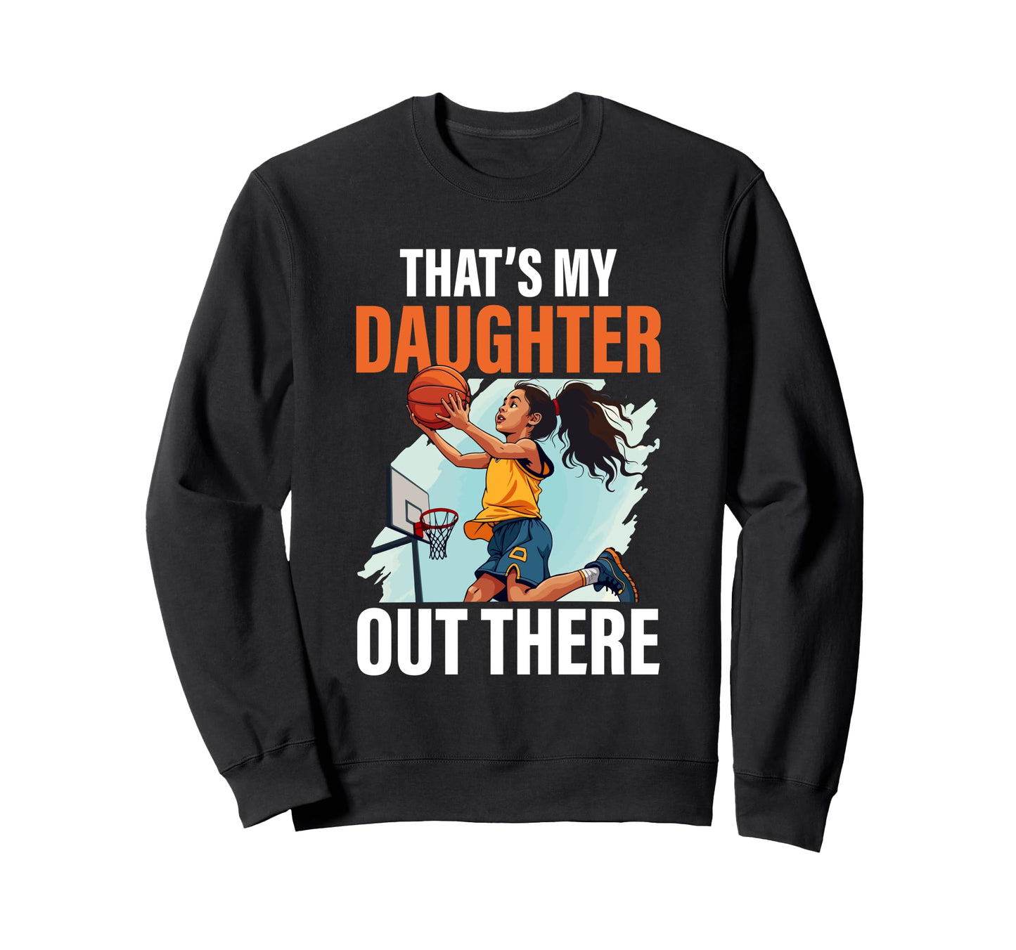 Fathers Day Basketball Dad Game Sweatshirt - Streetwear Style for Adults - T-Shirt, Sweatshirt, Hoodie