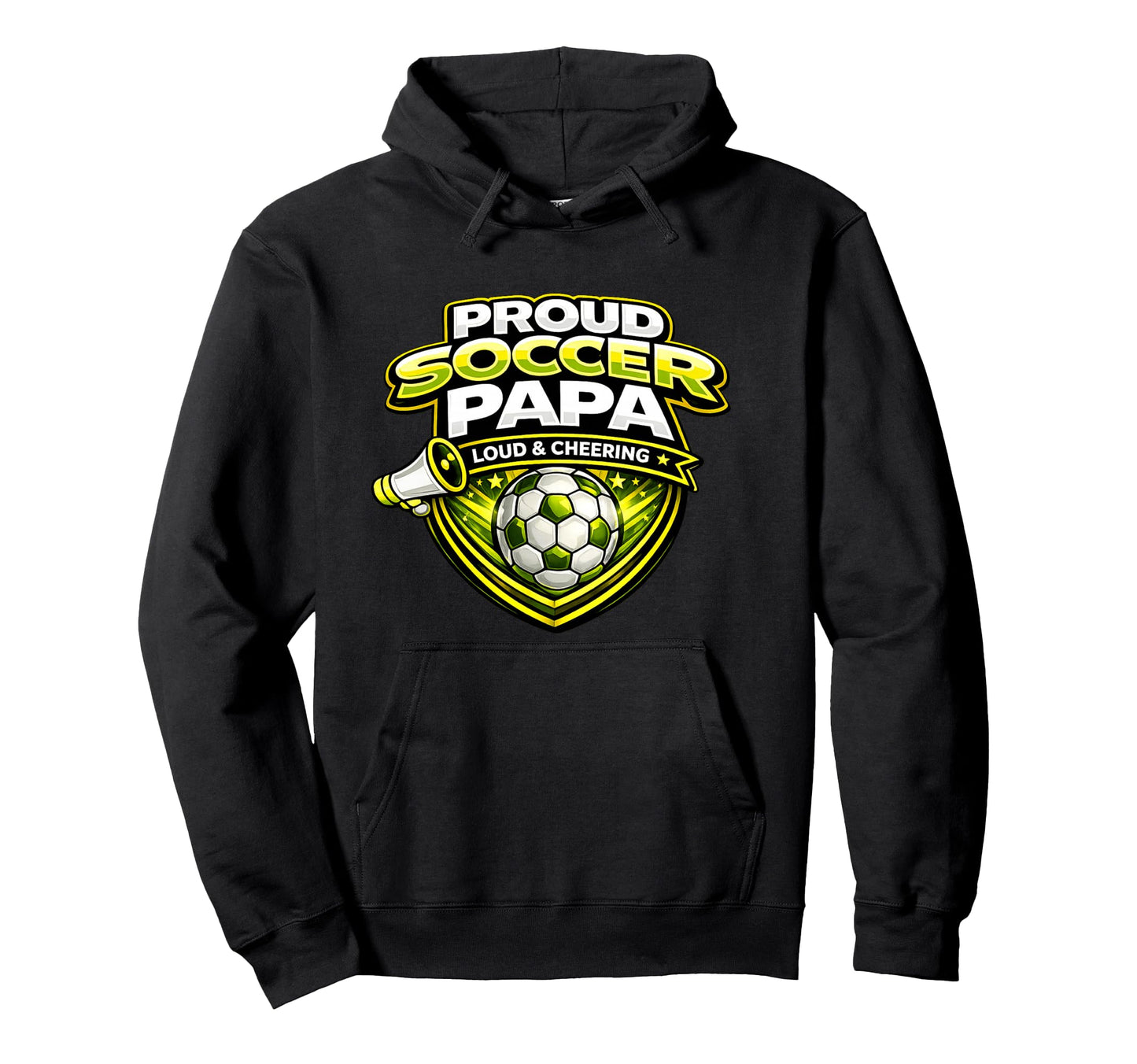 Soccer Papa Funny Proud Loud Cheering Hoodie - Unique Graphic for Adults - T-Shirt, Sweatshirt, Hoodie