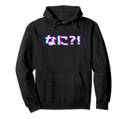 Nani Japanese Vaporwave Anime Meme Hoodie - Casual Everyday Wear Unisex - T-Shirt, Sweatshirt, Hoodie