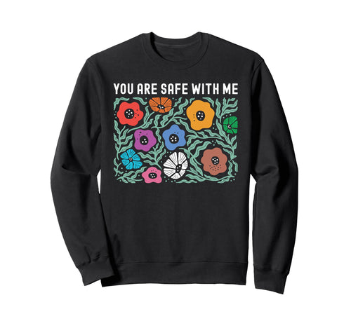 You Are Safe Me Lgbtq Pride Ally Sweatshirt - Custom Art Print Unisex - T-Shirt, Sweatshirt, Hoodie