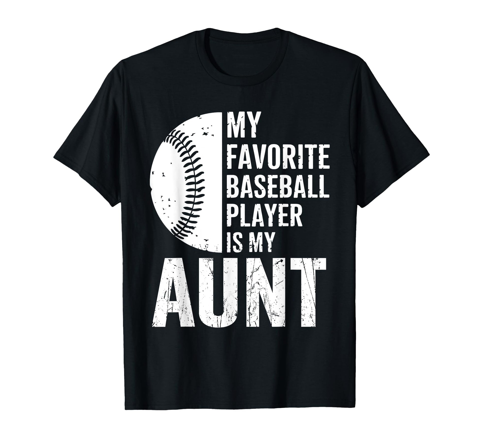 My Favorite Baseball Player Is My Aunt T-Shirt - Custom Art Print Unisex - T-Shirt, Sweatshirt, Hoodie