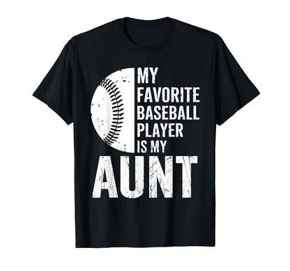 My Favorite Baseball Player Is My Aunt T-Shirt - Custom Art Print Unisex - T-Shirt, Sweatshirt, Hoodie