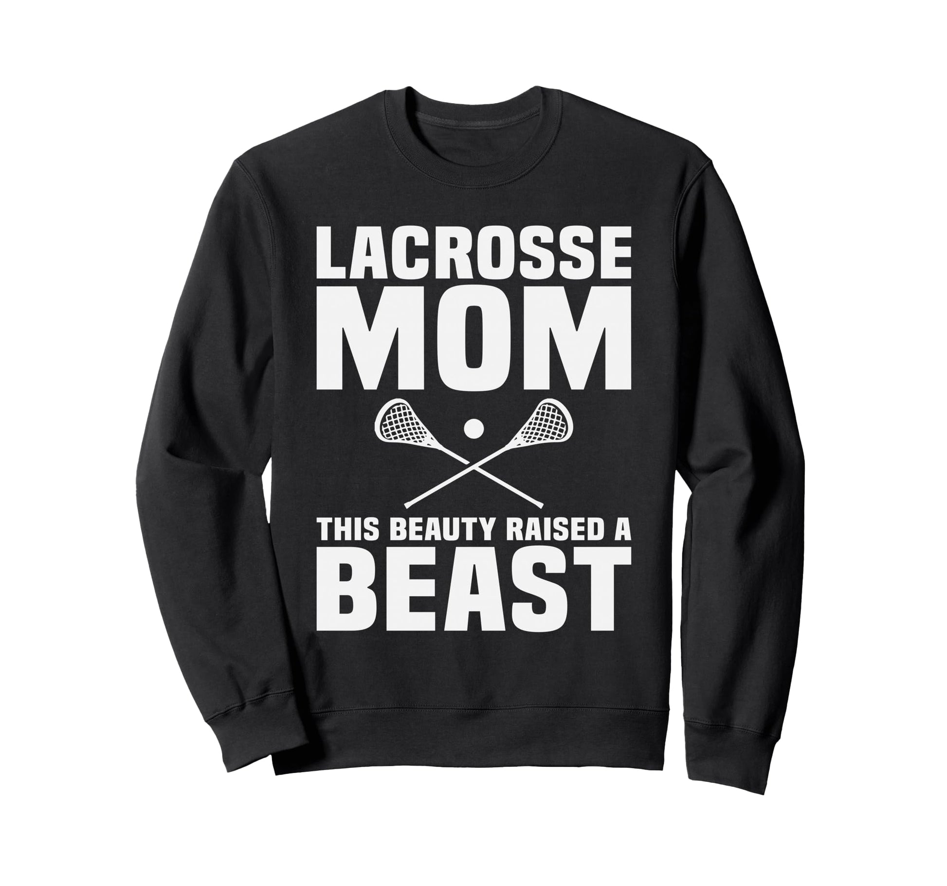 Lacrosse Mom This Beauty Raised Sweatshirt - Aesthetic Graphic for Adults - T-Shirt, Sweatshirt, Hoodie
