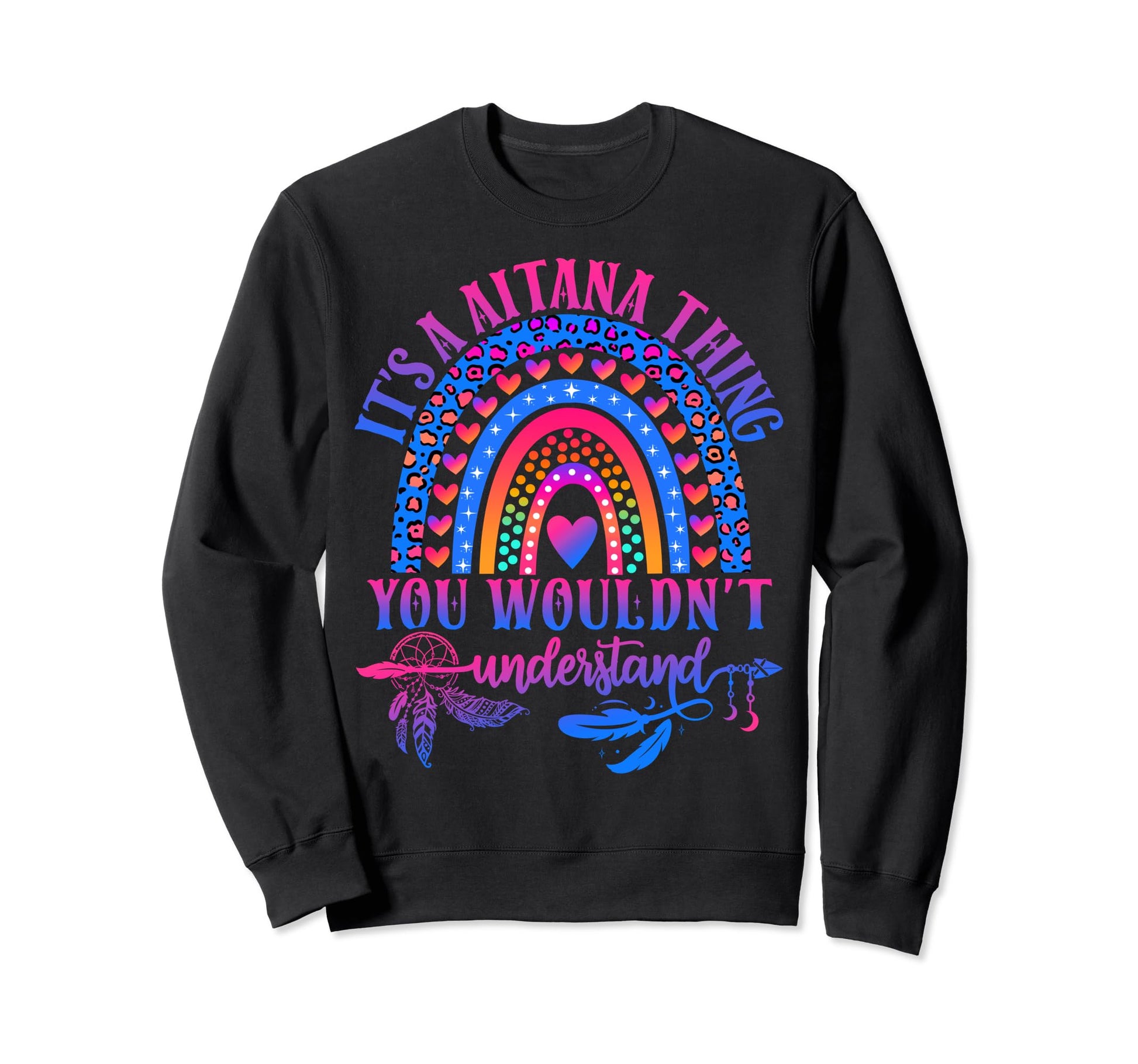 Its Aitana Thing You Wouldnt Sweatshirt - Fun Novelty Design for Adults - T-Shirt, Sweatshirt, Hoodie