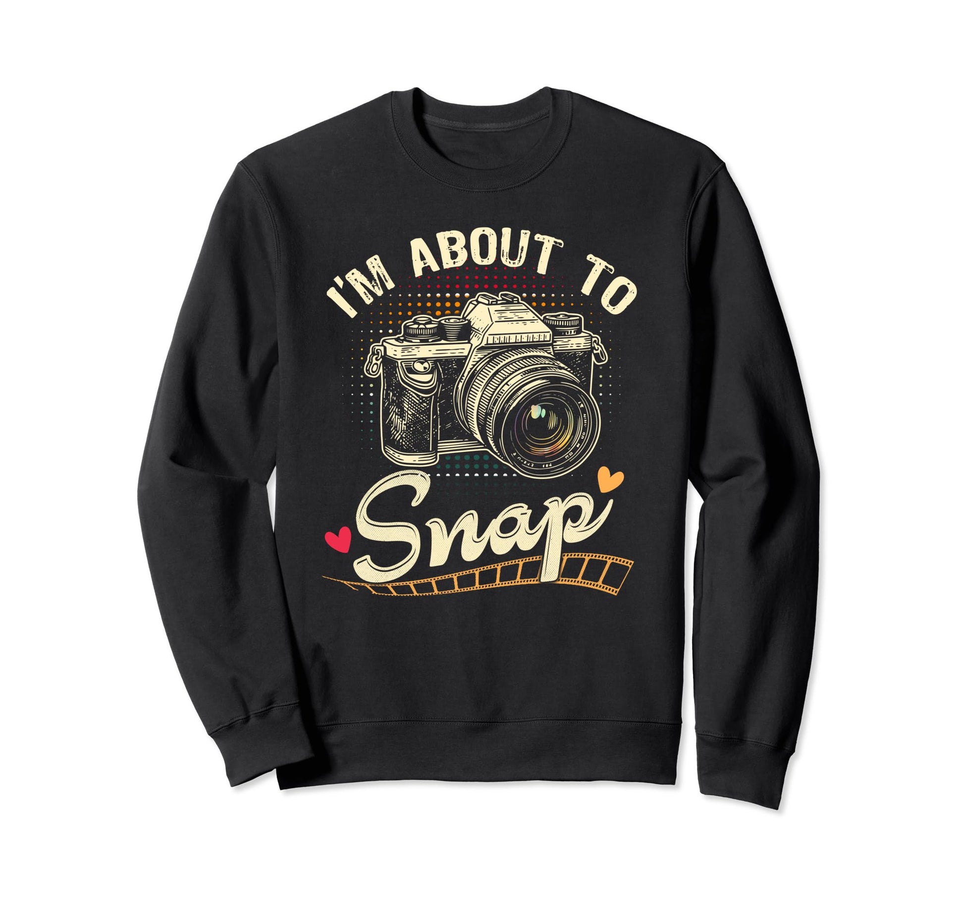 Im About To Snap Photography Sweatshirt - Minimalist Print for Adults - T-Shirt, Sweatshirt, Hoodie