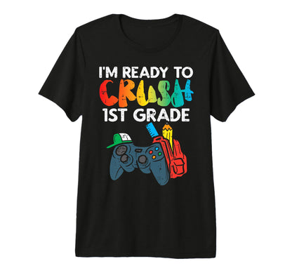 Ready To Crush 1St Grade First Video Gamer T-Shirt - Graphic Print Unisex - T-Shirt, Sweatshirt, Hoodie