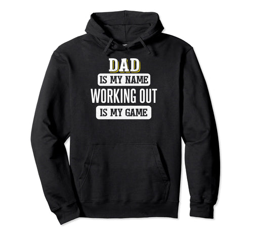 Funny Working Out Gift Dad Fathers Day Hoodie - Novelty Apparel Unisex - T-Shirt, Sweatshirt, Hoodie