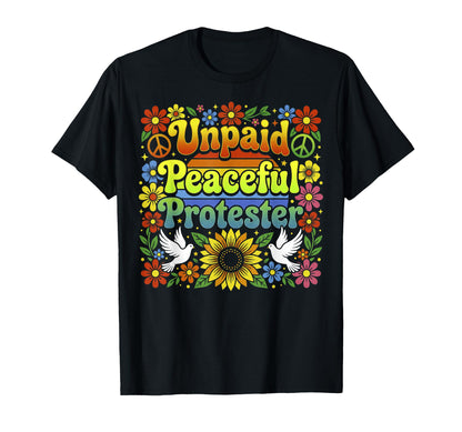 Unpaid Peaceful Protester Flower T-Shirt - Custom Art Print Men Women - T-Shirt, Sweatshirt, Hoodie