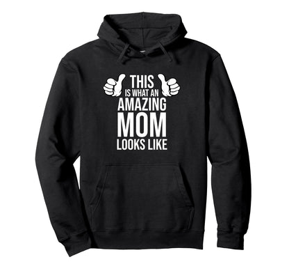 Amazing Mom Looks Like Mothers Day Hoodie - Custom Art Print for Adults - T-Shirt, Sweatshirt, Hoodie