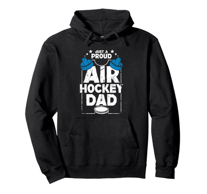 Fathers Day Proud Air Hockey Dad Game Hoodie - Novelty Apparel for Adults - T-Shirt, Sweatshirt, Hoodie