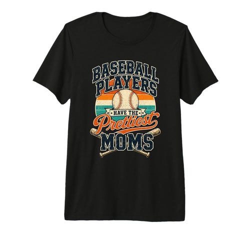 Baseball Players Have Prettiest Moms T-Shirt - Aesthetic Graphic Men Women - T-Shirt, Sweatshirt, Hoodie
