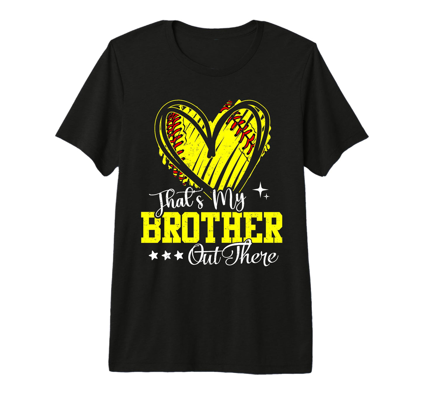 Thats My Brother Out There Softball Heart T-Shirt - Novelty Apparel Unisex - T-Shirt, Sweatshirt, Hoodie