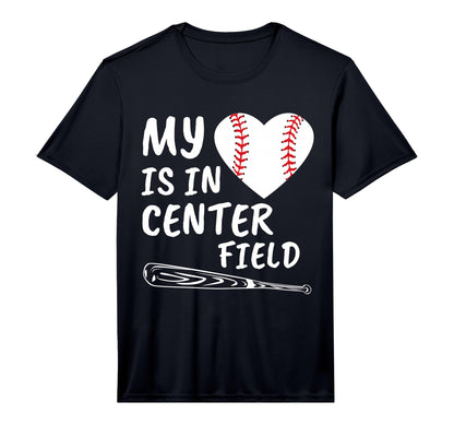 My Heart Is Center Field Baseball Bat T-Shirt - Novelty Apparel Unisex - T-Shirt, Sweatshirt, Hoodie