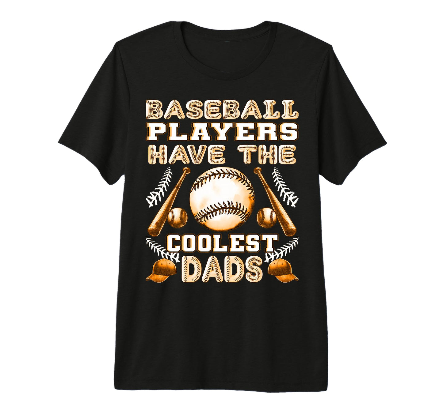 Baseball Players Have Coolest Dads T-Shirt - Casual Everyday Wear Unisex - T-Shirt, Sweatshirt, Hoodie