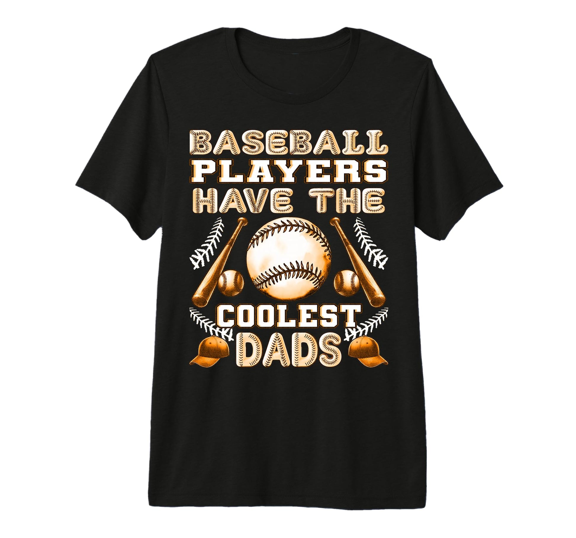 Baseball Players Have Coolest Dads T-Shirt - Casual Everyday Wear Unisex - T-Shirt, Sweatshirt, Hoodie