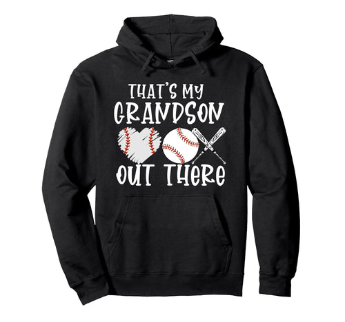Thats My Grandson Out There Baseball Hoodie - Novelty Apparel Men Women - T-Shirt, Sweatshirt, Hoodie