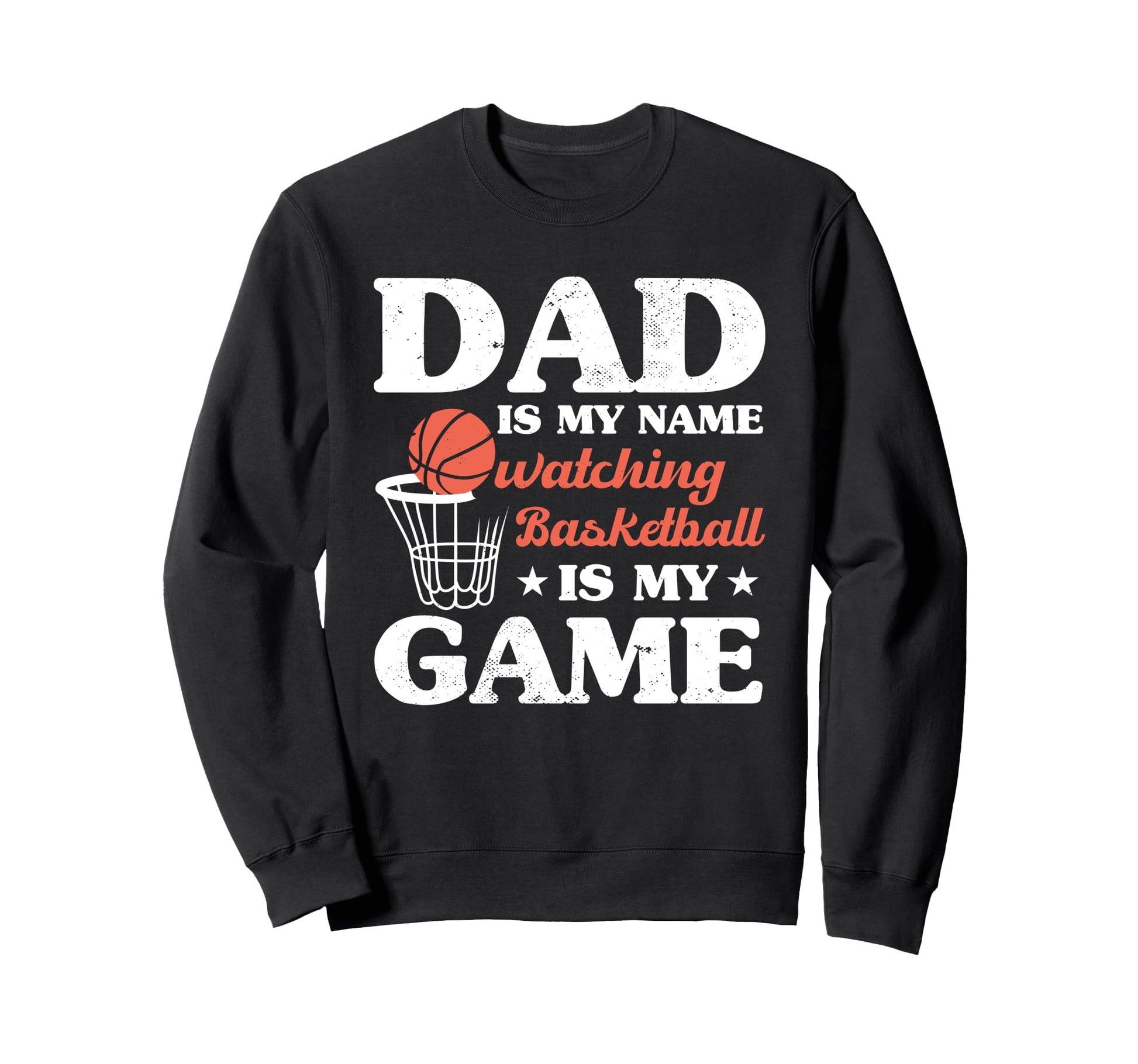 Fathers Day Basketball Dad Game Day Sweatshirt - Graphic Print Men Women - T-Shirt, Sweatshirt, Hoodie