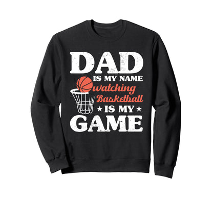 Fathers Day Basketball Dad Game Day Sweatshirt - Graphic Print Men Women - T-Shirt, Sweatshirt, Hoodie