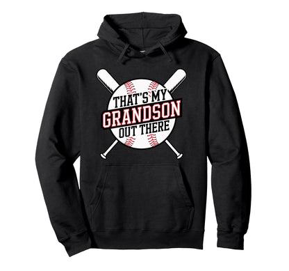 Thats My Grandson Out There Baseball Hoodie - Fun Novelty Design Unisex - T-Shirt, Sweatshirt, Hoodie