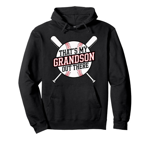 Thats My Grandson Out There Baseball Hoodie - Fun Novelty Design Unisex - T-Shirt, Sweatshirt, Hoodie