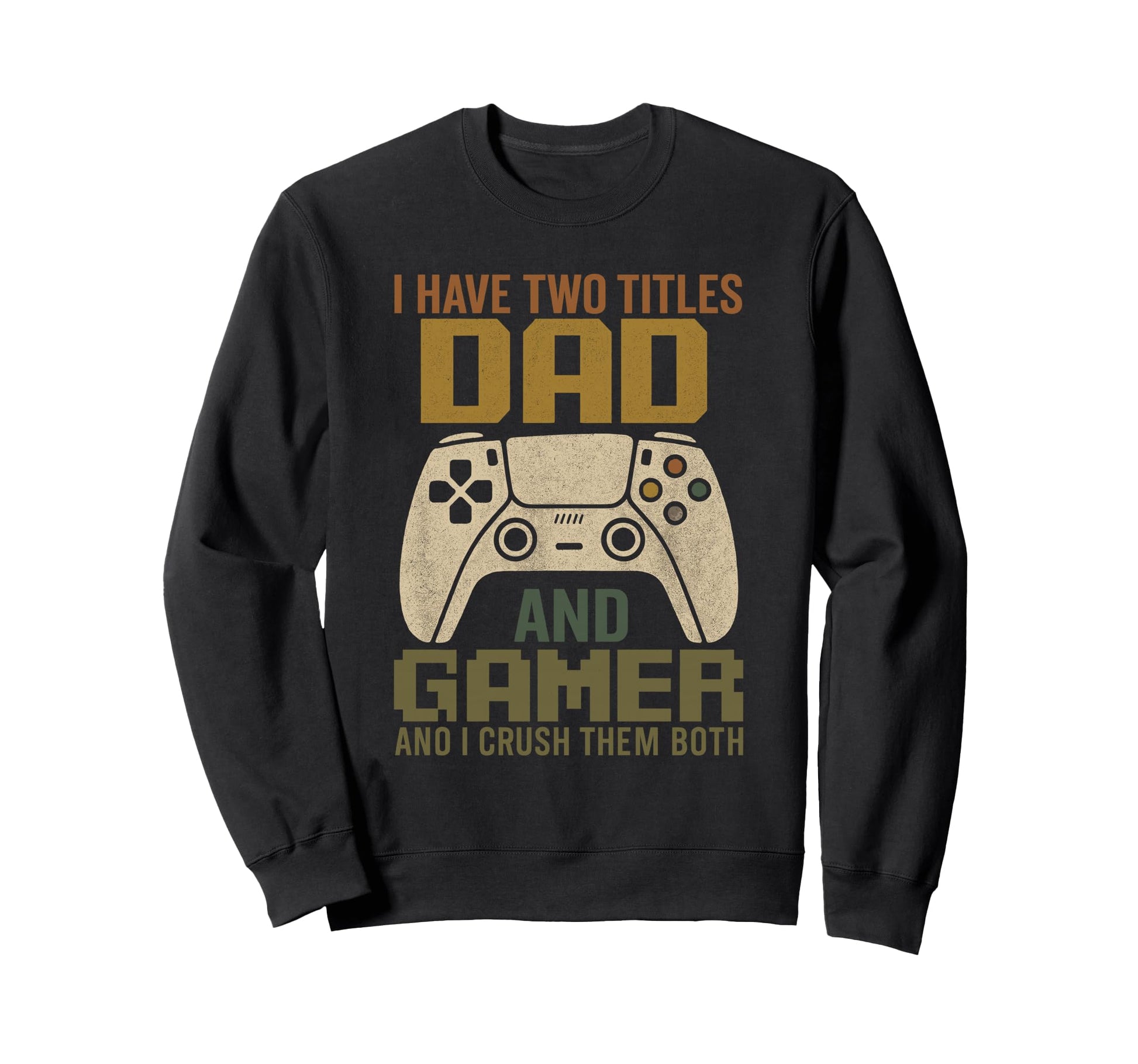 Fathers Day Video Game Daddy Best Sweatshirt - Novelty Apparel Men Women - T-Shirt, Sweatshirt, Hoodie