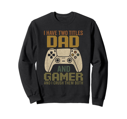 Fathers Day Video Game Daddy Best Sweatshirt - Novelty Apparel Men Women - T-Shirt, Sweatshirt, Hoodie