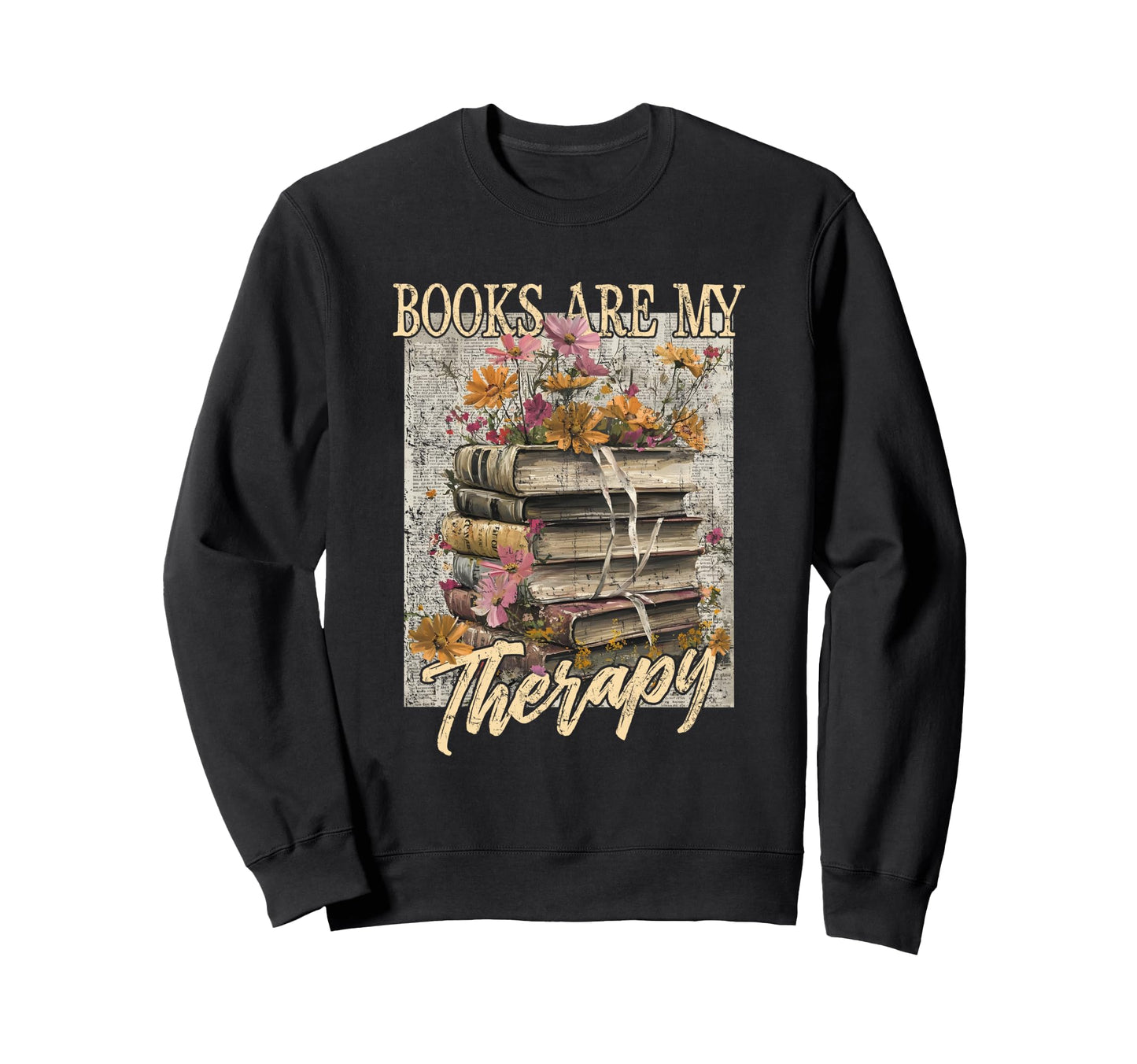 Book Are My Therapy Floral Book Sweatshirt - Casual Everyday Wear Unisex - T-Shirt, Sweatshirt, Hoodie
