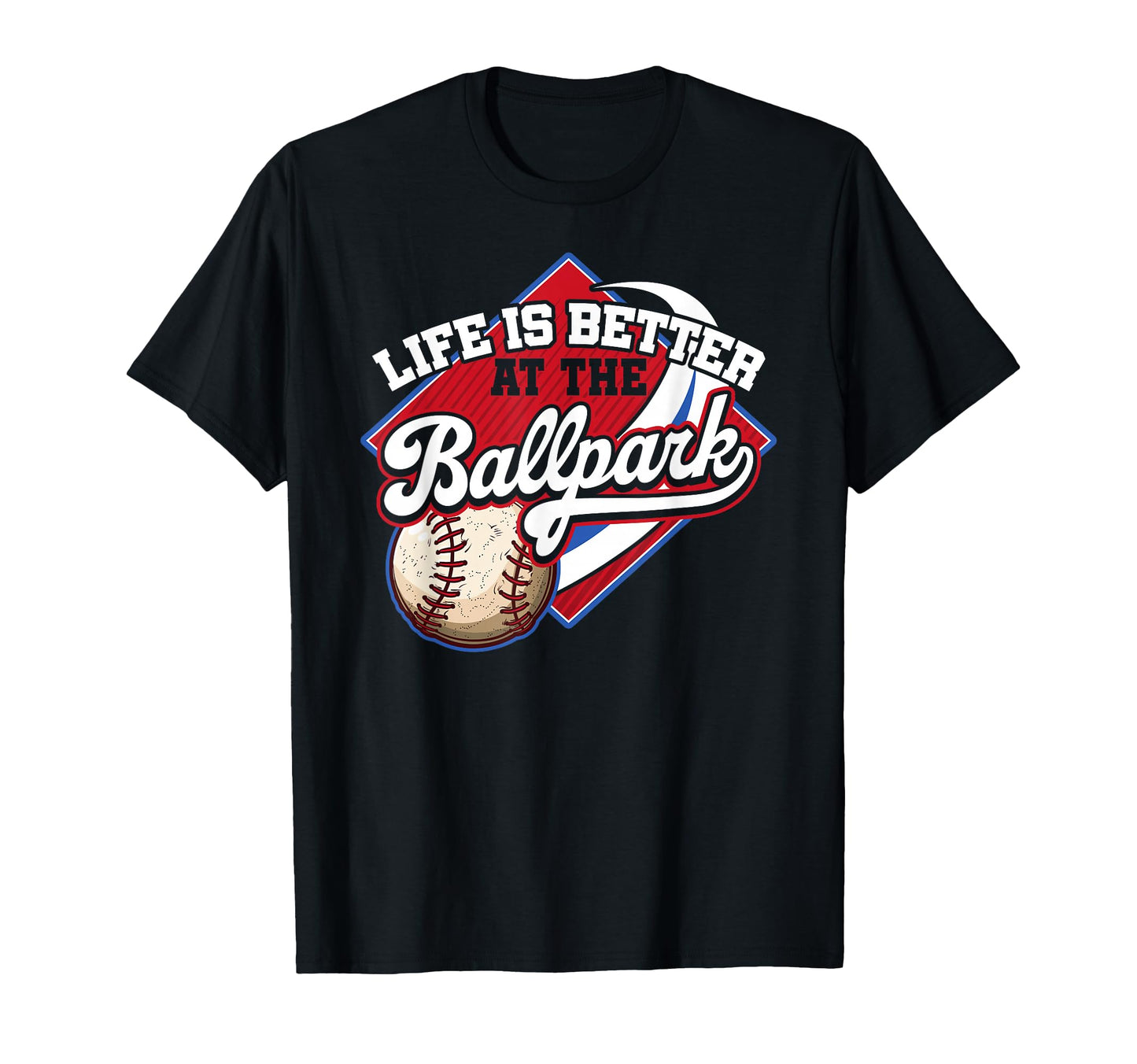 Life Is Better Ballpark Funny Baseball T-Shirt - Unique Graphic Men Women - T-Shirt, Sweatshirt, Hoodie