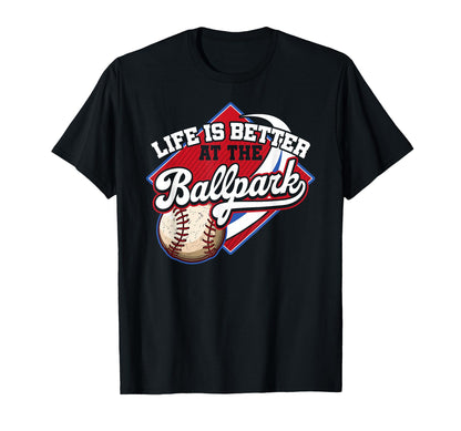 Life Is Better Ballpark Funny Baseball T-Shirt - Unique Graphic Men Women - T-Shirt, Sweatshirt, Hoodie