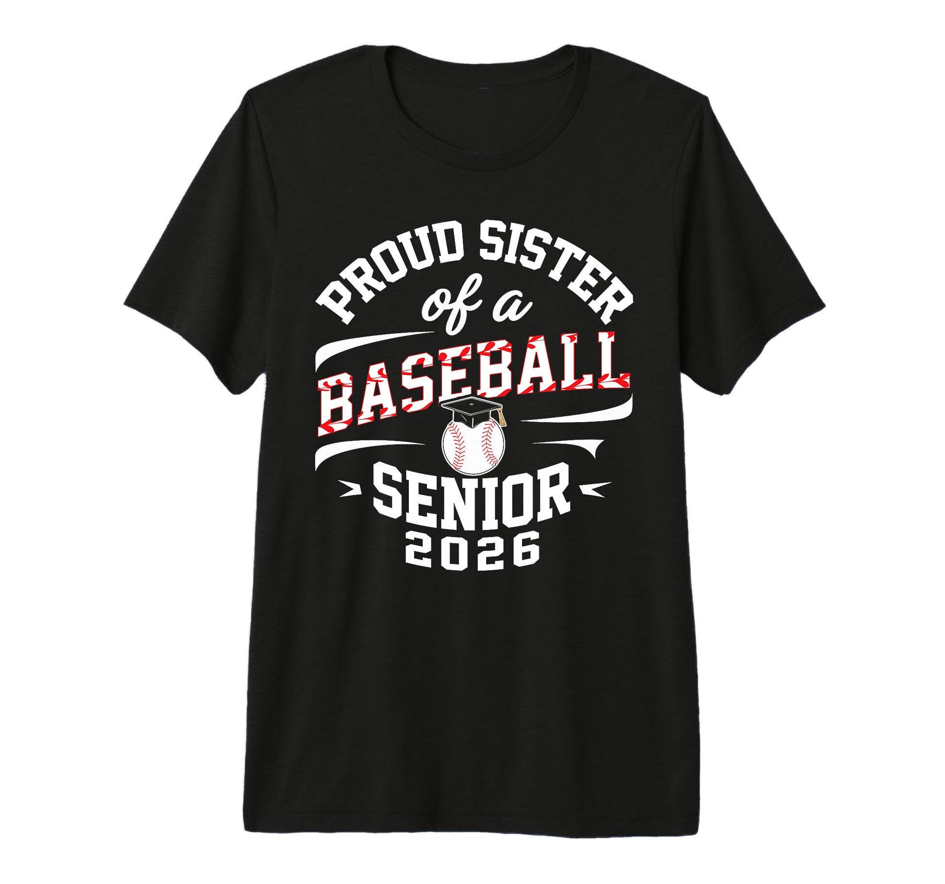 Proud Sister 2026 Baseball Senior T-Shirt - Fun Novelty Design Unisex - T-Shirt, Sweatshirt, Hoodie