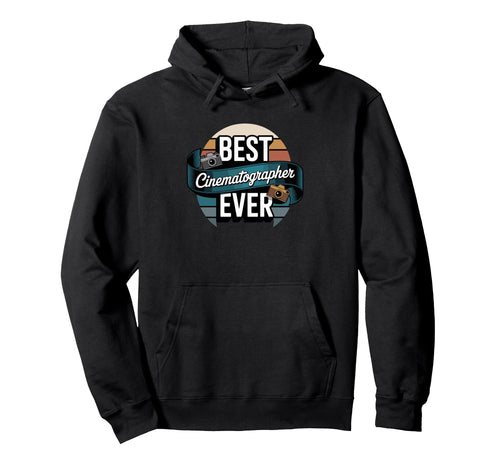 Best Cinematographer Ever Camera Hoodie - Novelty Apparel Men Women - T-Shirt, Sweatshirt, Hoodie
