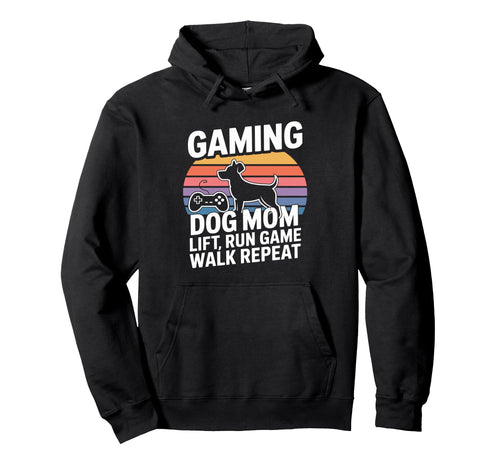 Gaming Dog Mom Lift Run Game Walk Hoodie - Streetwear Style Men Women - T-Shirt, Sweatshirt, Hoodie
