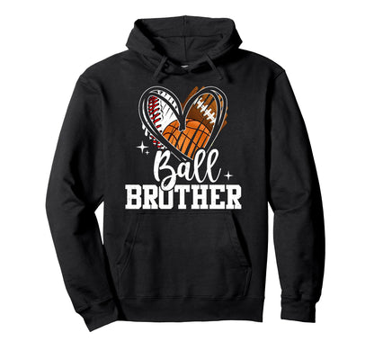 Ball Brother Baseball Football Basketball Hoodie - Graphic Print Unisex - T-Shirt, Sweatshirt, Hoodie
