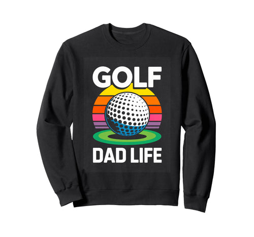 Golf Dad Life Sunset Funny Fathers Sweatshirt - Streetwear Style Men Women - T-Shirt, Sweatshirt, Hoodie