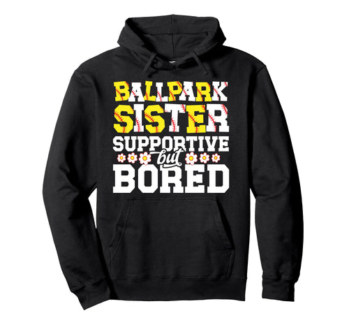 Ballpark Sister Supportive Softball Hoodie - Novelty Apparel Unisex - T-Shirt, Sweatshirt, Hoodie