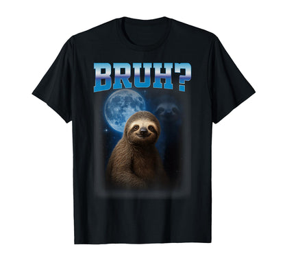 Sloth Meme Bruh Bootleg Y2K Aesthetic T-Shirt - Trendy Graphic Unisex - T-Shirt, Sweatshirt, Hoodie