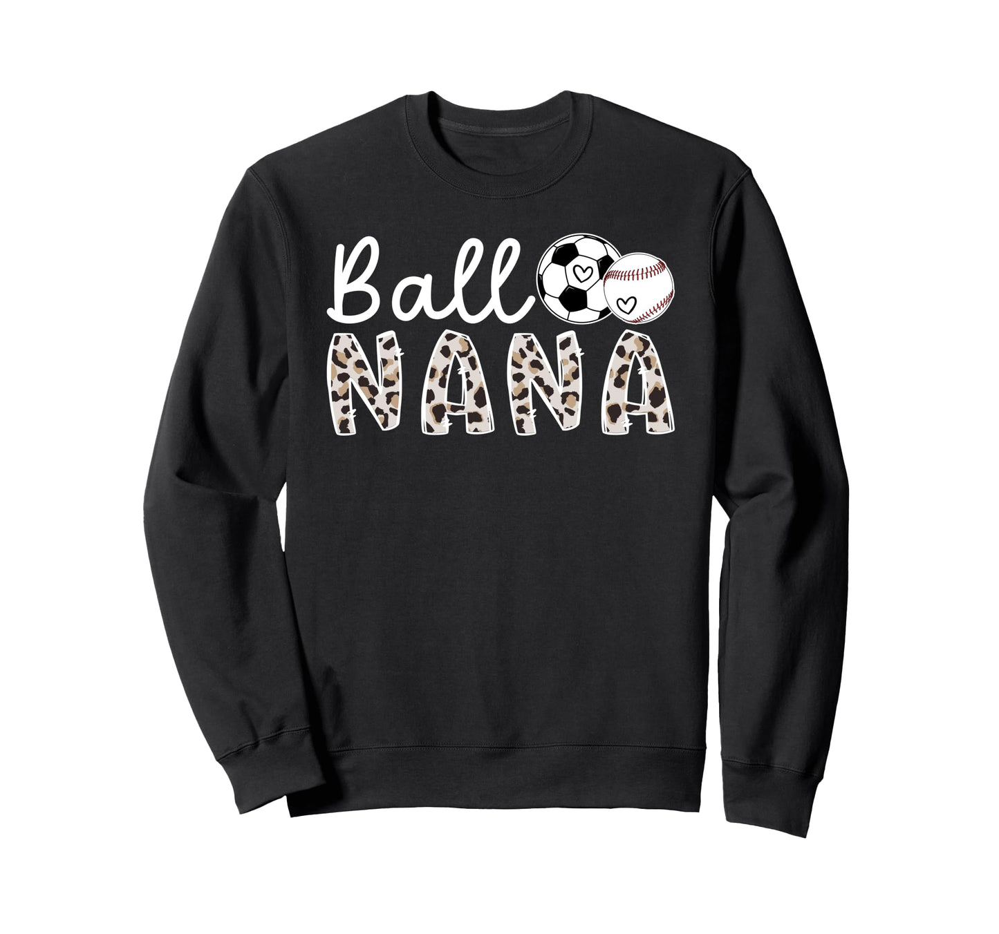 Ball Nana Grandma Baseball Soccer Sweatshirt - Trendy Graphic for Adults - T-Shirt, Sweatshirt, Hoodie