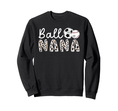 Ball Nana Grandma Baseball Soccer Sweatshirt - Trendy Graphic for Adults - T-Shirt, Sweatshirt, Hoodie
