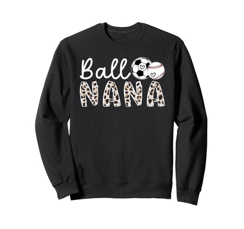 Ball Nana Grandma Baseball Soccer Sweatshirt - Trendy Graphic for Adults - T-Shirt, Sweatshirt, Hoodie