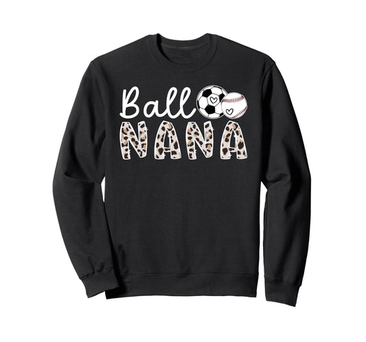 Ball Nana Grandma Baseball Soccer Sweatshirt - Trendy Graphic for Adults - T-Shirt, Sweatshirt, Hoodie