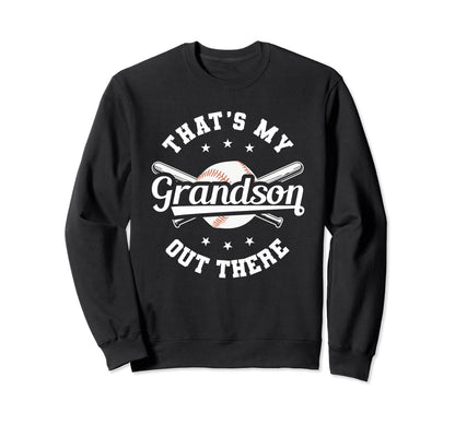 Thats My Grandson Out There Baseball Sweatshirt - Unique Graphic Unisex - T-Shirt, Sweatshirt, Hoodie