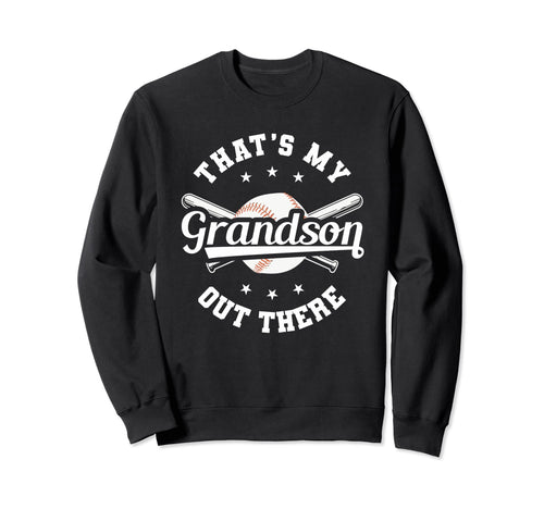 Thats My Grandson Out There Baseball Sweatshirt - Unique Graphic Unisex - T-Shirt, Sweatshirt, Hoodie