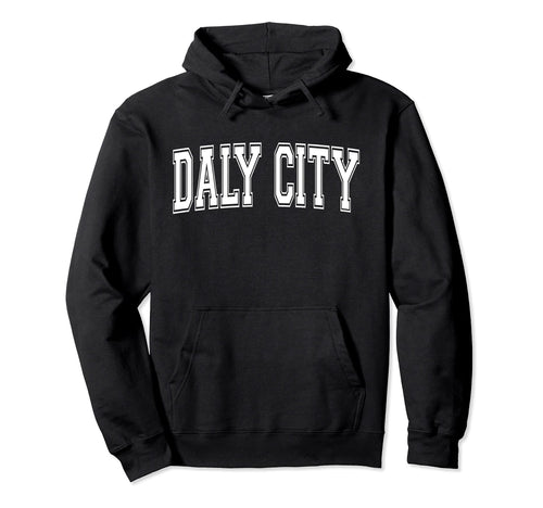 Daly City Ca California Usa Hoodie - Casual Everyday Wear for Adults - T-Shirt, Sweatshirt, Hoodie