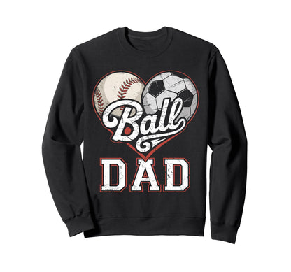Ball Dad Baseball Soccer Heart Sweatshirt - Streetwear Style for Adults - T-Shirt, Sweatshirt, Hoodie
