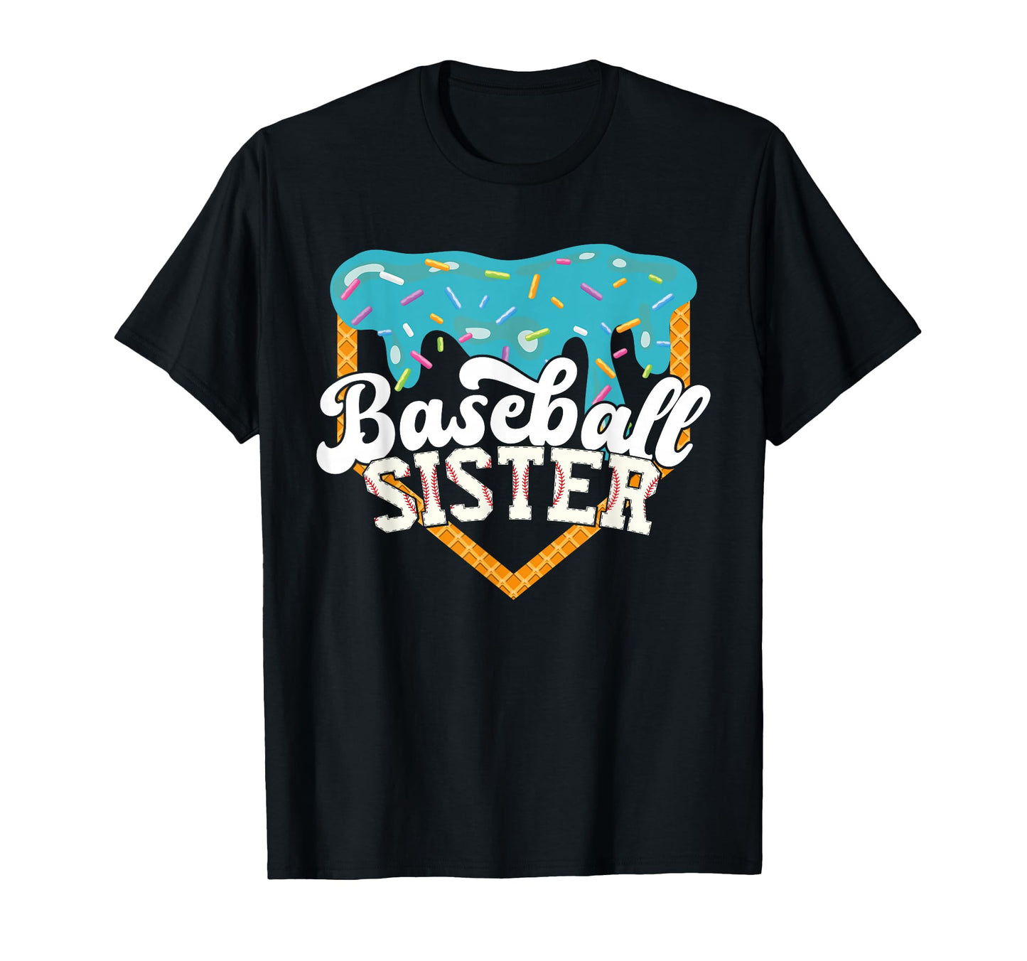 Baseball Sister Drip Ice Cream T-Shirt - Graphic Print Unisex - T-Shirt, Sweatshirt, Hoodie