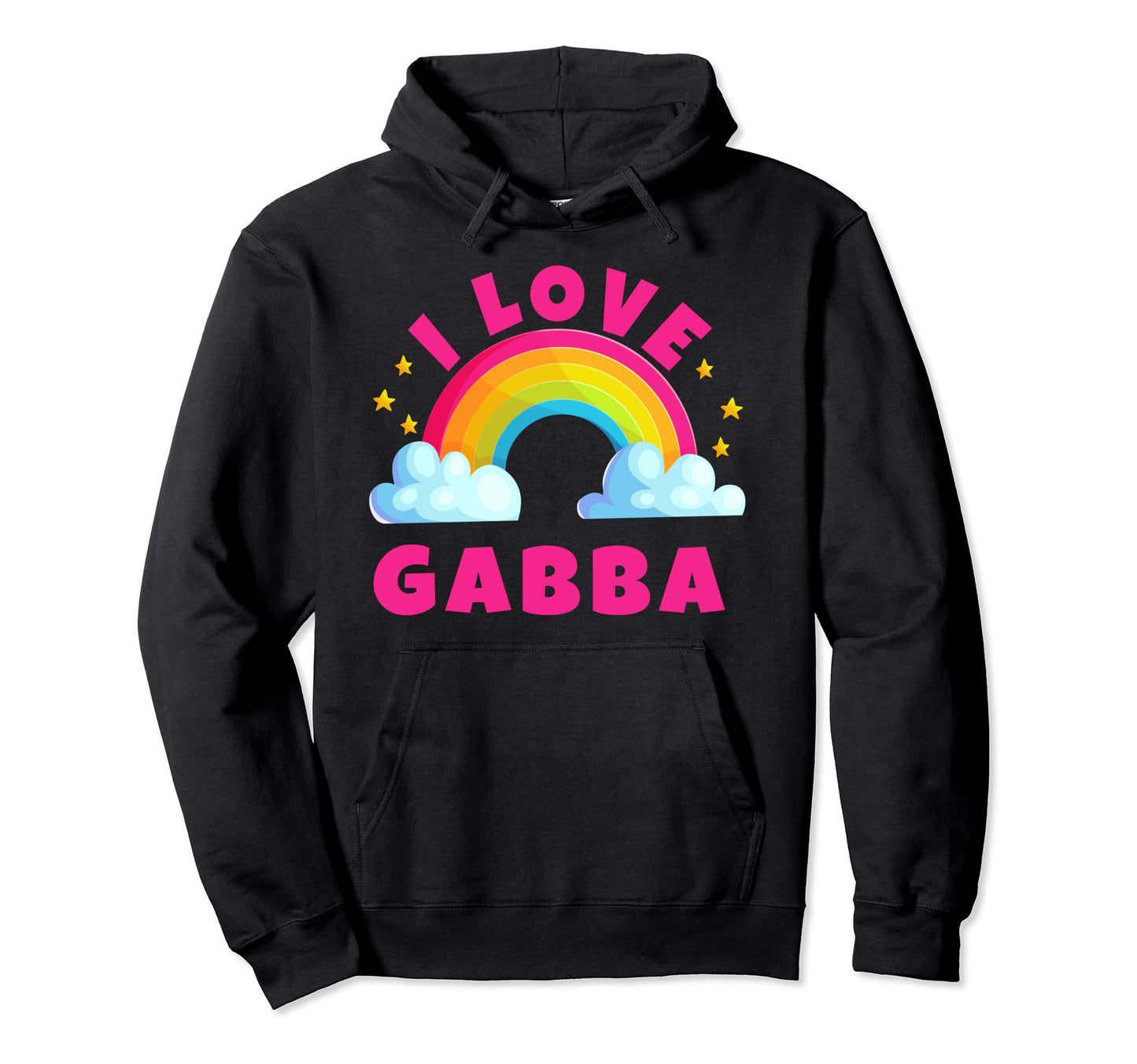 I Love Gabba Shirts Sarcastic Rainbow Hoodie - Aesthetic Graphic Men Women - T-Shirt, Sweatshirt, Hoodie