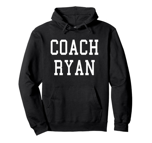 Coach Ryan Custom Football Soccer Hoodie - Novelty Apparel Men Women - T-Shirt, Sweatshirt, Hoodie